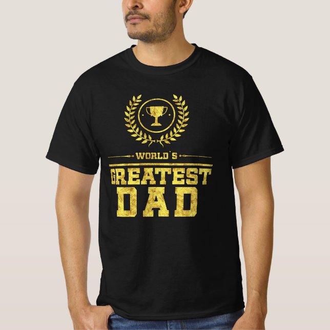 World`s Greatest DAD Gold Father Trophy Gift Idea T-Shirt (Front)