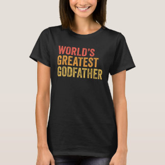World s Greatest Godfather Baptism Proposal T-Shirt