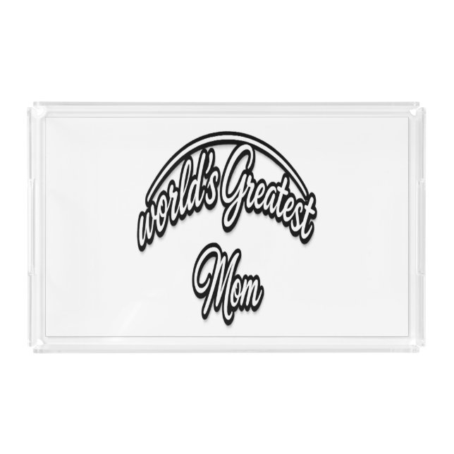 World’s Greatest Mom Elegant Cursive Design Acrylic Tray (Front)
