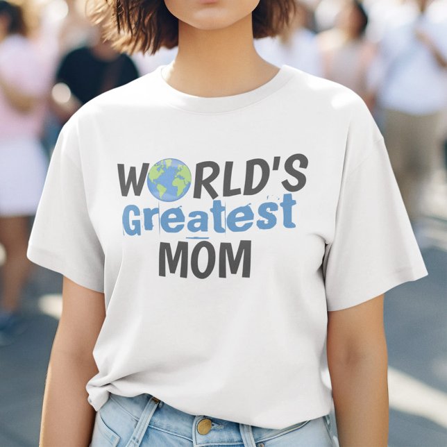 World’s Greatest Mom Funny Cute Women’s T-Shirt (World' Greatest Mom Cute T shirt.)