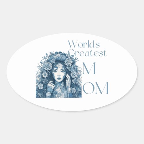 Worldâs greatest Mom  Oval Sticker