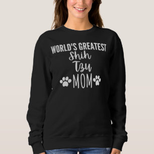World  S Greatest Shih Tzu Mom  Dog Sweatshirt