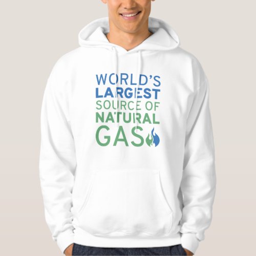 Worldâs Largest Source Of Natural Gas Hoodie