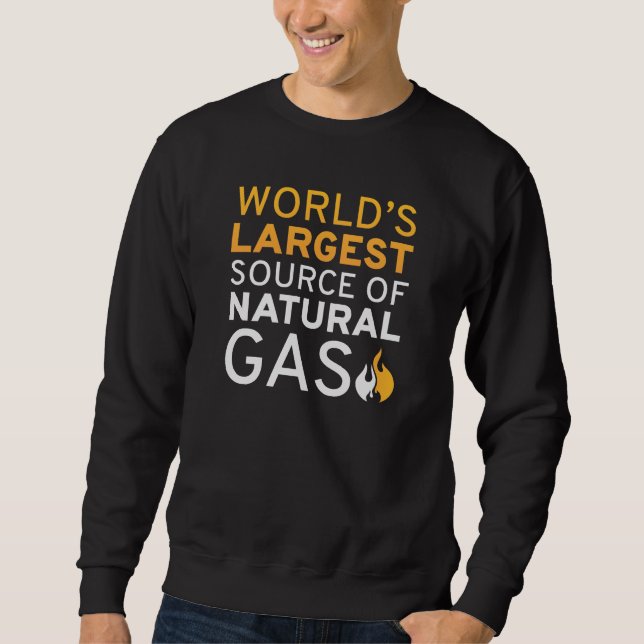 World’s Largest Source Of Natural Gas Sweatshirt (Front)