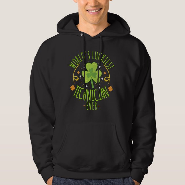 World S Luckiest Technician Ever Funny St Patrick  Hoodie (Front)