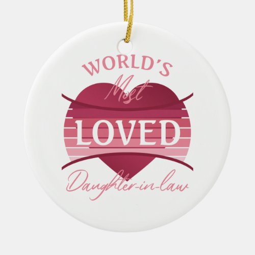 Worldâs Most Loved Daughter_In_Law Ceramic Ornament