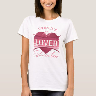 World’s Most Loved Sister-In-Law T-Shirt
