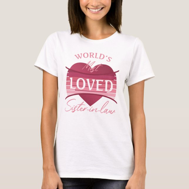 World’s Most Loved Sister-In-Law T-Shirt (Front)