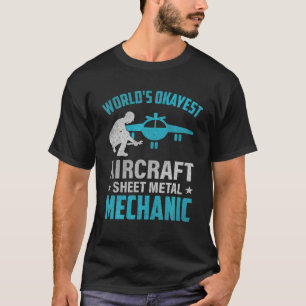 World s Okayest Aircraft Sheet Metal Mechanic T Sh T-Shirt