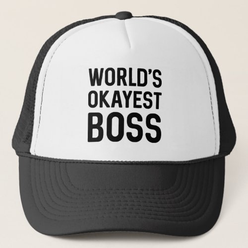 Worlds Okayest Boss Trucker Hat