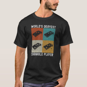 World s Okayest Cornhole Player Funny Corn Hole T T-Shirt
