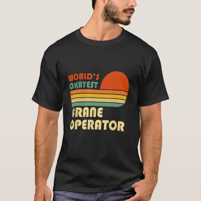 World s Okayest Crane Operator  Retro T-Shirt (Front)