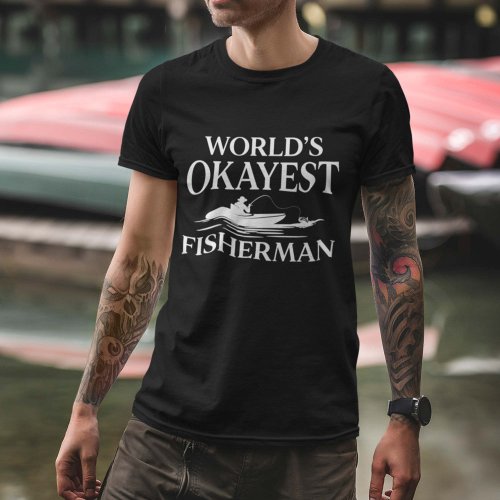 Worlds Okayest Fisherman T_Shirt