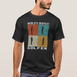 World s Okayest Golfer Funny Golfing Funny Golfer T-Shirt