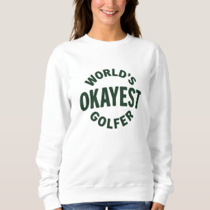 World’s Okayest Golfer Vintage Golf Humor Sweatshirt