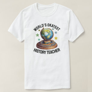 World’s Okayest History Teacher T-Shirt