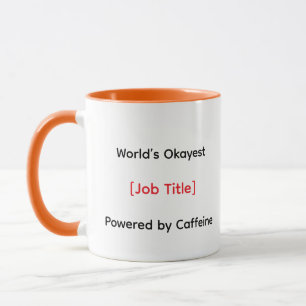“World’s Okayest [Job Title] – Powered by Caffeine Mug