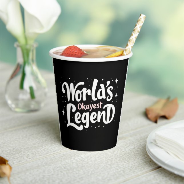 World’s Okayest Legend – Funny Quote Paper Cups (Insitu)