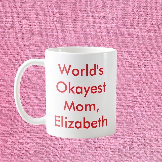 World’s Okayest Mom Personalized Coffee Mug (Creator Uploaded)