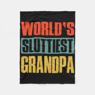 World&#; s Sluttiest Grandpa Funny Fathers Day For Fleece Blanket