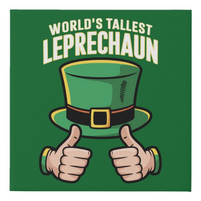 World’s Tallest Leprechaun Funny Irish Humor  Faux Canvas Print (Front)