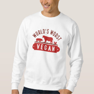 World’s Worst Vegan Sweatshirt