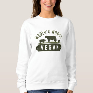 World’s Worst Vegan Sweatshirt