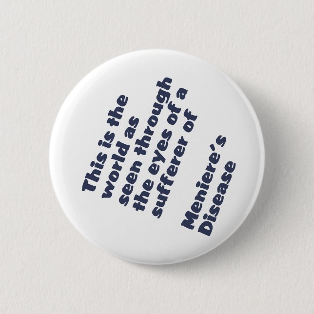 world through meniere's eyes pinback button (Front)