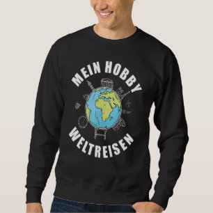 World Travel Holiday Retirement My Hobby World Tra Sweatshirt