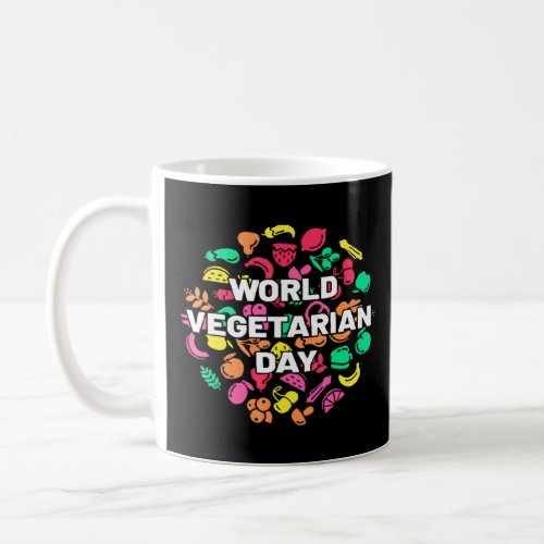 World Vegetarian Day For Vegetarian Women And Men  Coffee Mug