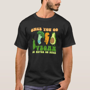 World Vegetarian Day Once You Go Vegan You Never G T-Shirt