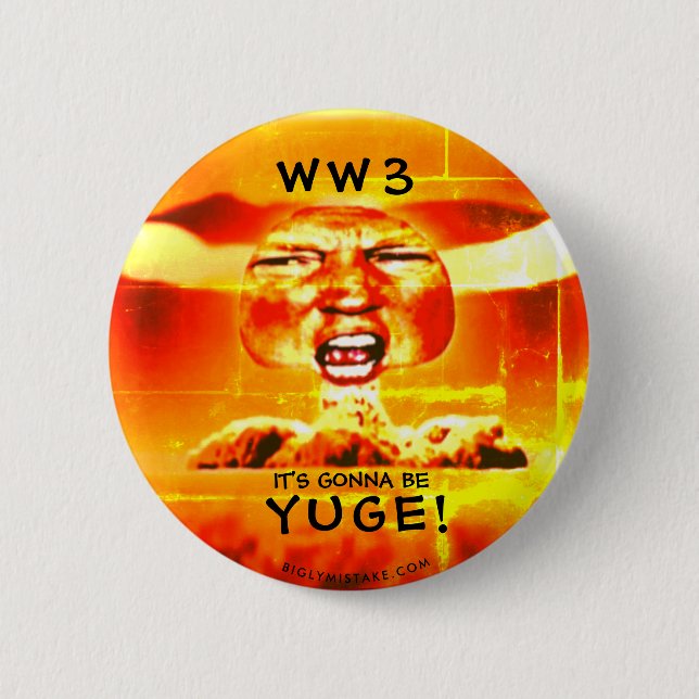 WORLD WAR 3:  IT'S GONNA BE YUGE! PINBACK BUTTON (Front)