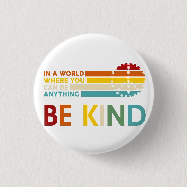 World where You can Be anything Be Kind Button (Front)