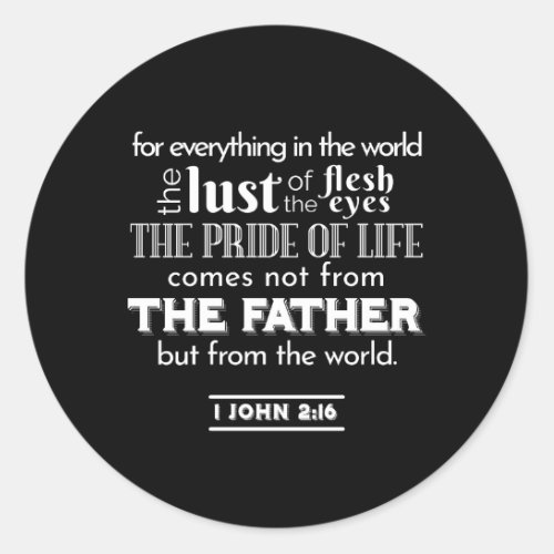 Worldly Temptations _ 1 John 216 Bible Verse Classic Round Sticker
