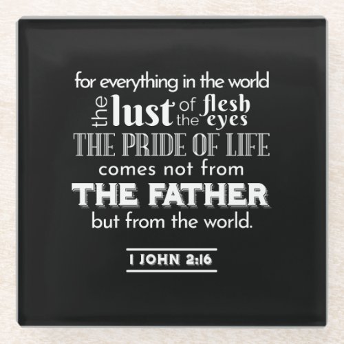 Worldly Temptations _ 1 John 216 Bible Verse Glass Coaster