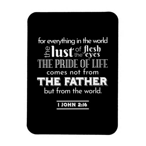 Worldly Temptations _ 1 John 216 Bible Verse Magnet