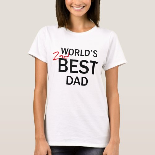 Worlds 2nd Best Dad Fathers Day Funny Gag Gift J T_Shirt