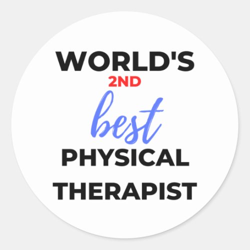 Worlds 2nd Best Physical Therapist 2 Classic Round Sticker