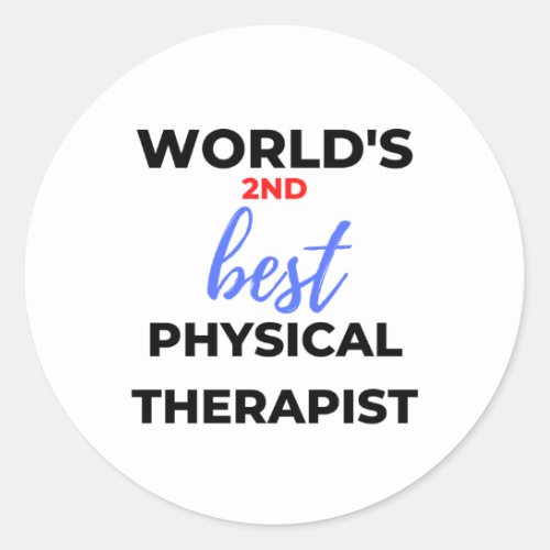 Worlds 2nd Best Physical Therapist 2 Classic Round Sticker
