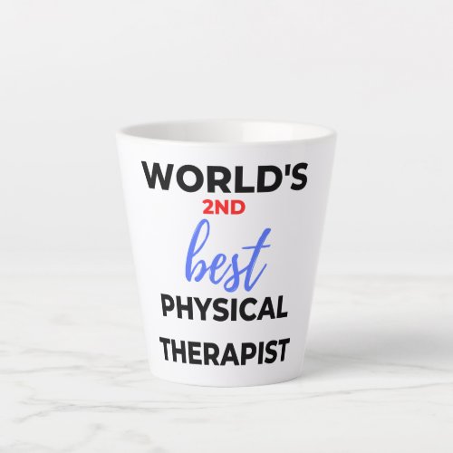 Worlds 2nd Best Physical Therapist 2 Latte Mug