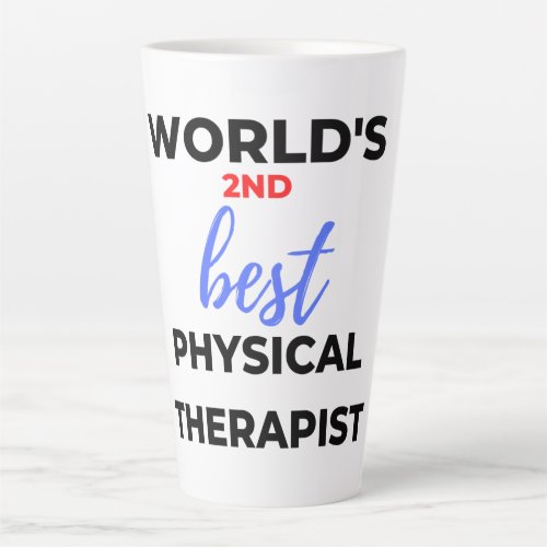 Worlds 2nd Best Physical Therapist 2 Latte Mug