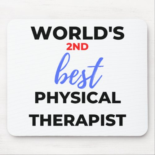 Worlds 2nd Best Physical Therapist 2 Mouse Pad