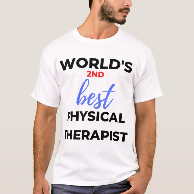 World's 2nd Best Physical Therapist 2 T-Shirt (Front)
