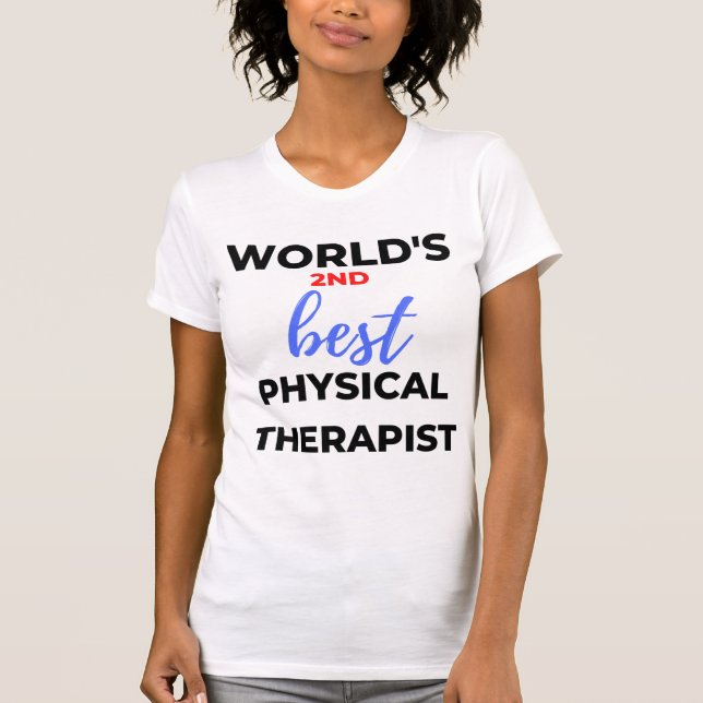 World's 2nd Best Physical Therapist 2 T-Shirt (Front)