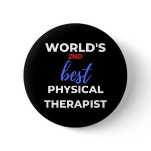 World's 2nd Best Physical Therapist Button