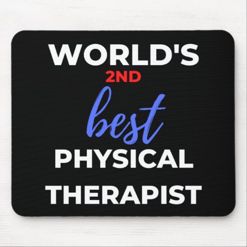 Worlds 2nd Best Physical Therapist Mouse Pad