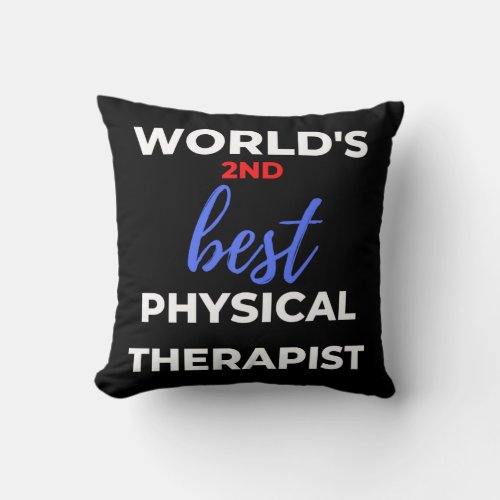 Worlds 2nd Best Physical Therapist Throw Pillow