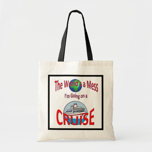 Worlds a Mess Cruise Humor Tote Bag (Front)