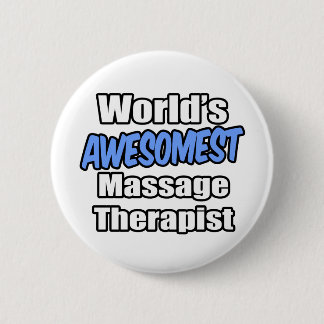 World's Awesomest Massage Therapist Pinback Button