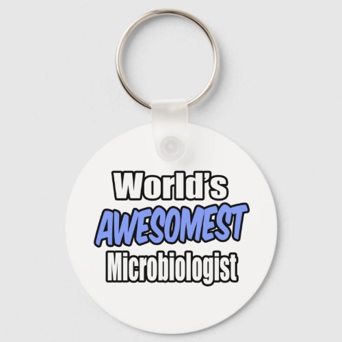 Worlds Awesomest Microbiologist Keychain